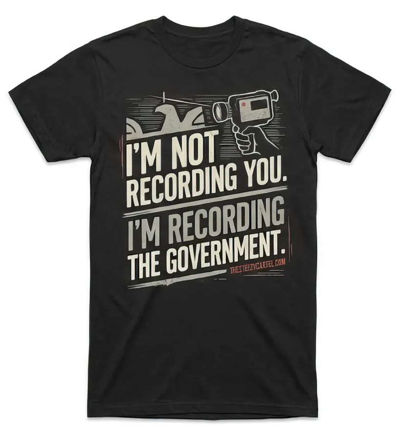 Not Recording You, Recording Government shirt design by The Steezy Cartel Merch